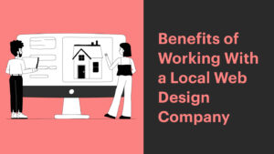 benefits of working with local web design company